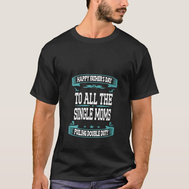 Camiseta As melhores Mães de Solteiro a puxar o dobro do de (Frente)