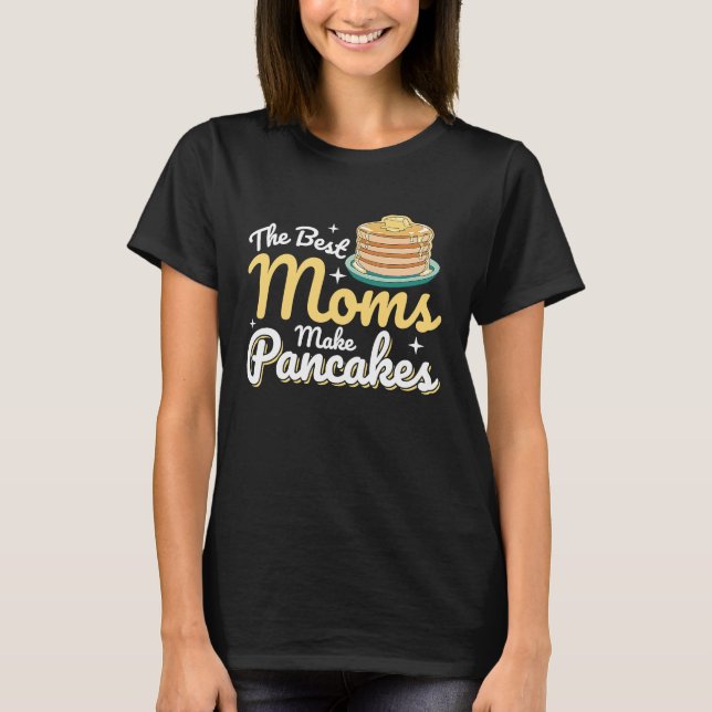 Camiseta As Melhores Mães Fazem Panquecas Com Comida De Pan (Frente)