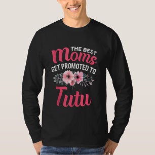 Camiseta As Melhores Mães São Promovidas Para A Avó Tutu Mã