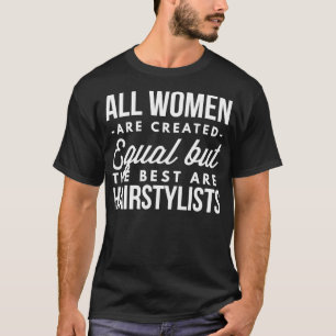 Camiseta As melhores mulheres são Hairstylists