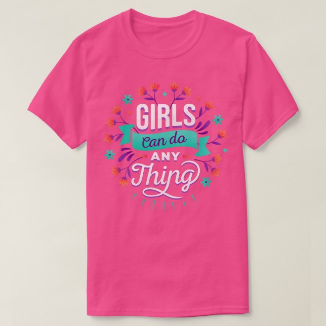 Camiseta As meninas podem fazer tudo Empoderamento Feminino (Frente do Design)