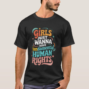 Camiseta As Meninas Só Querem Divertir-se com Direitos Huma