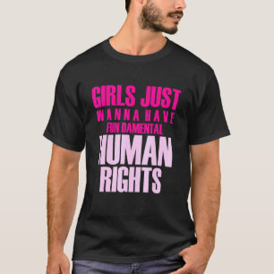 Camiseta As Meninas Só Querem Divertir-se Direitos Humanos
