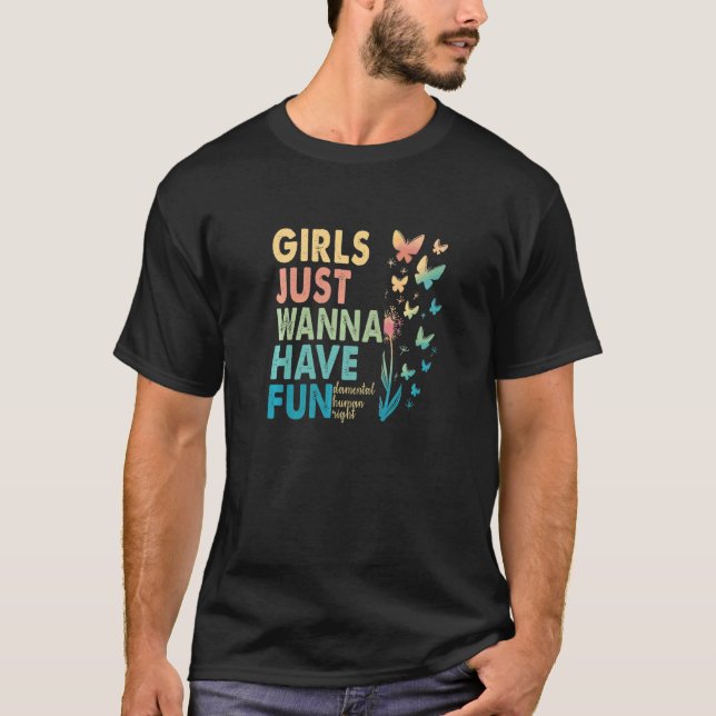 Camiseta As Meninas Só Querem Ter Mulheres Com Direitos Fun (Frente)
