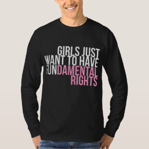 Camiseta As Meninas Só Querem Ter Um Poder De Direitos Fund