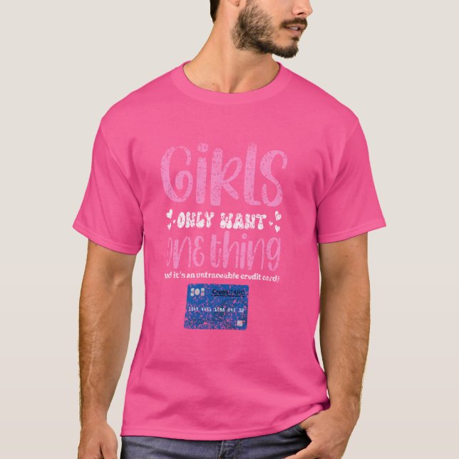Camiseta As Meninas Só Querem Um Cartão De Crédito Sem Rast (Frente)