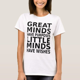Camiseta As mentes excelentes têm propósitos que as mentes