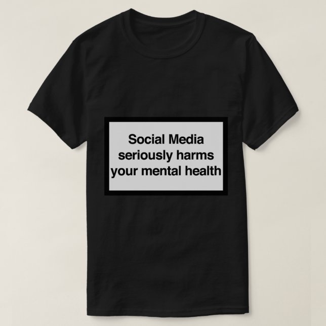 Camiseta As mídias sociais prejudicam seriamente suas Ruas  (Frente do Design)