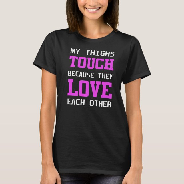Camiseta as minhas coxas tocam porque se amam (Frente)