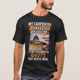Camiseta As Minhas Habilidades De Carpinteiro São Bons E En