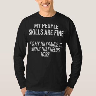 Camiseta As minhas habilidades de Pessoas estão bem, são os