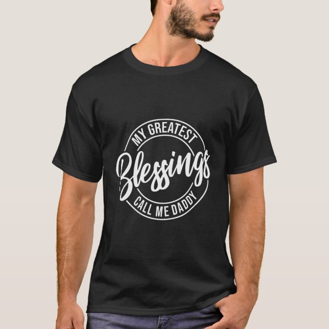 Camiseta As Minhas Maiores Bênçãos Chamam-Me Dia de os pais (Frente)