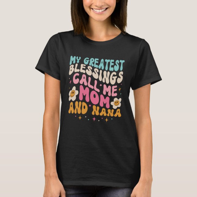 Camiseta As Minhas Maiores Bênçãos Chamam-Me Mãe E Mãe NaNa (Frente)