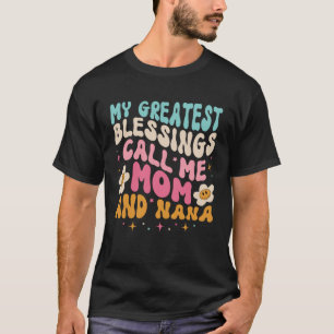 Camiseta As Minhas Maiores Bênçãos Chamam-Me Mãe E Mãe NaNa