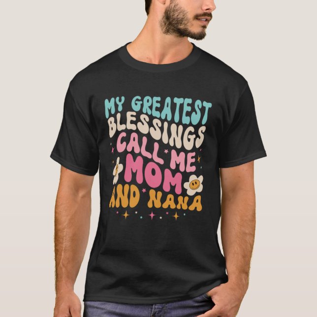 Camiseta As Minhas Maiores Bênçãos Chamam-Me Mãe E Mãe NaNa (Frente)
