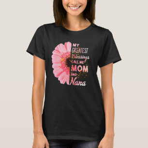 Camiseta As Minhas Maiores Bênçãos Chamam-Me Mãe E Nana Hap