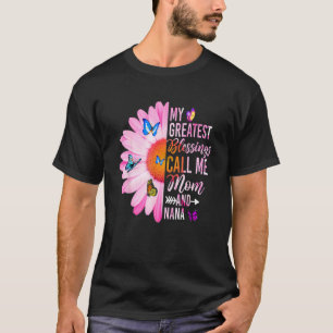 Camiseta As Minhas Maiores Bênçãos Chamam-Me Mãe E Nana Hap