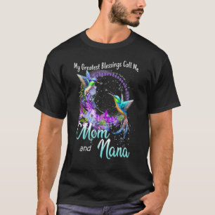Camiseta As Minhas Maiores Bênçãos Chamam-Me Mãe E Nana Hum