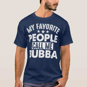 Camiseta As minhas Pessoas favoritas chamam-me Bubba Engra