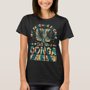 Camiseta As Minhas Pessoas Favoritas Chamam-Me Conga Drumme