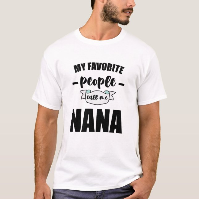 Camiseta As Minhas Pessoas Favoritas Chamam-Me Nana Avó Nan (Frente)