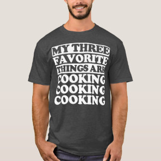 Camiseta As minhas três coisas favoritas incluem Cozinhar C