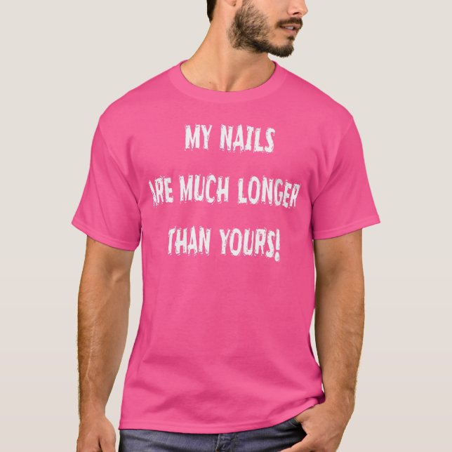 Camiseta As Minhas Unhas São Muito Mais Longas Do Que As Su (Frente)