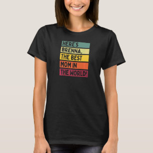 Camiseta As mulheres aqui estão Brenna, a melhor mãe do mun