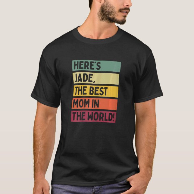 Camiseta As mulheres aqui estão Jade, a melhor mãe do mundo (Frente)