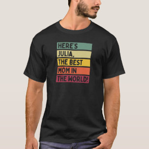 Camiseta As mulheres aqui estão Julia, a melhor mãe do mund