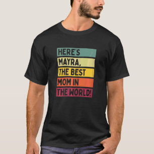 Camiseta As mulheres aqui estão Mayra, a melhor mãe do mund