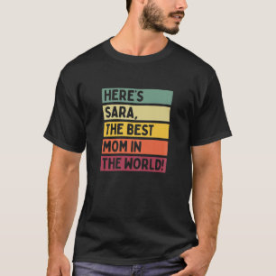 Camiseta As mulheres aqui estão Sara, a melhor mãe do mundo