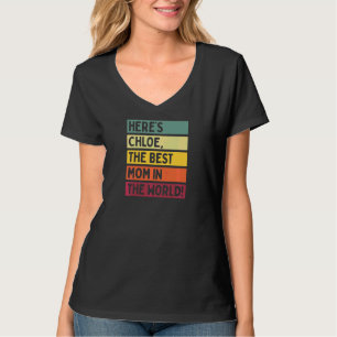 Camiseta As mulheres aqui são Chloe, a melhor mãe do mundo.