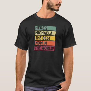 Camiseta As mulheres aqui são Michaela, a melhor mãe do mun