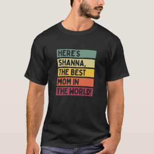 Camiseta As mulheres aqui são Shanna, a melhor mãe do mundo