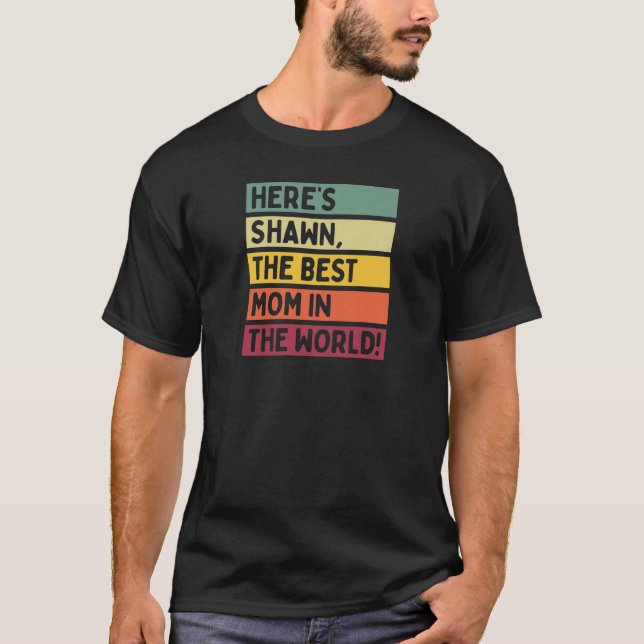 Camiseta As mulheres aqui são Shawn, a melhor mãe do mundo. (Frente)