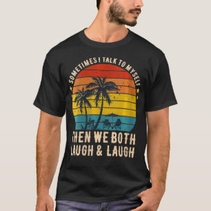 Camiseta As Mulheres Às Vezes Eu Falo Comigo Mesmo Então Nó