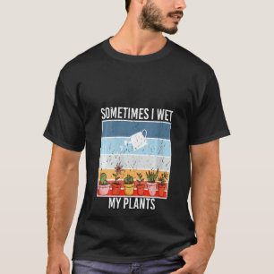 Camiseta As mulheres às vezes molhei minha plantação de pla