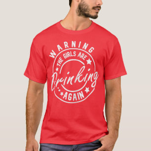 Camiseta As mulheres avisam que as garotas são Bebendos de 
