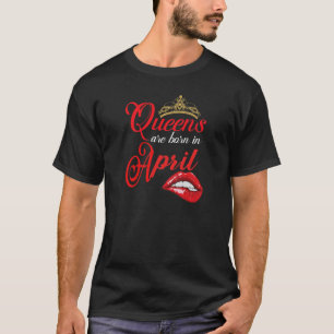 Camiseta As Mulheres Cuecas Queens São Nasceres Em Abril De