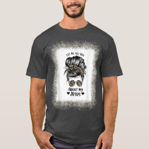 Camiseta As Mulheres Deixam-Me Falar-Te Sobre O Meu Jesus L