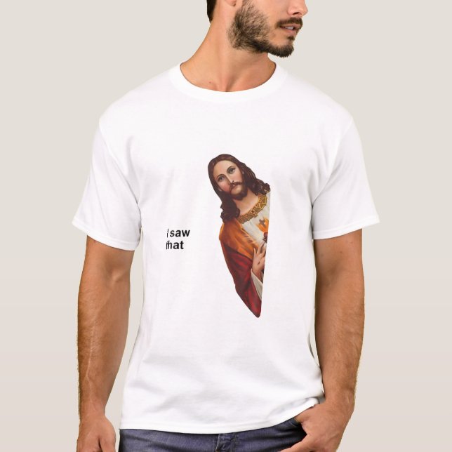Camiseta As Mulheres Engraçadas Citam Jesus Meme Eu Vi Aque (Frente)