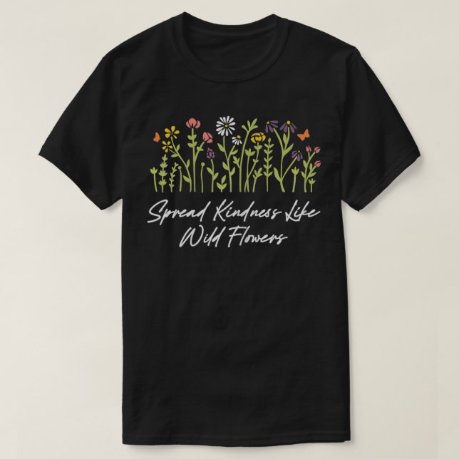 Camiseta As mulheres espalham gentileza como Flores Selvage (Frente do Design)