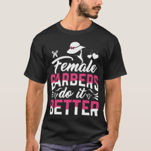 Camiseta As mulheres fazem melhor ideia de cabeleireira