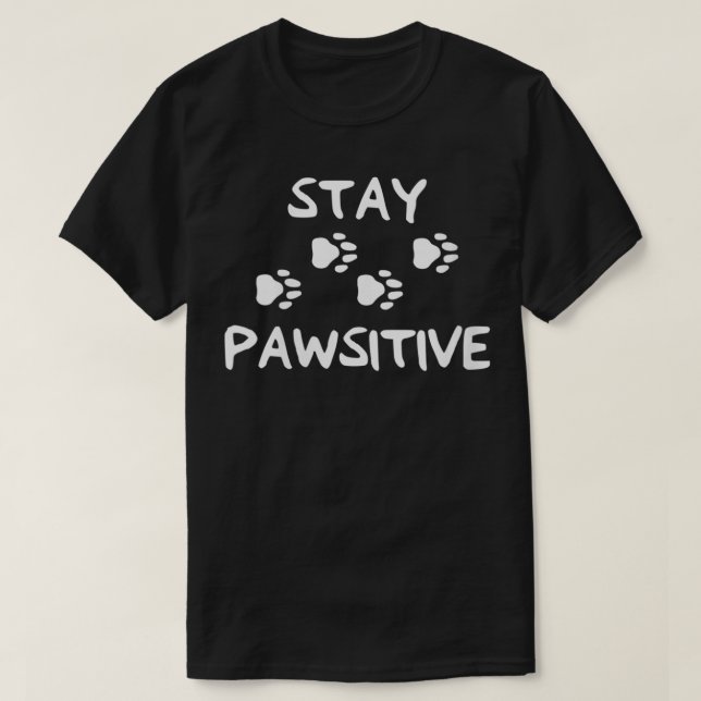 Camiseta As mulheres ficam pawsitivas em pata de cachorro p (Frente do Design)