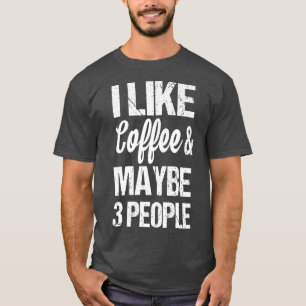 Camiseta As mulheres gostam de café e talvez três Pessoas.