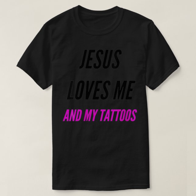 Camiseta As Mulheres Jesus Me Ama E Minha Tatuagem Cita VNe (Frente do Design)