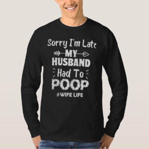 Camiseta As mulheres me desculpam por estar atrasada. Meu m