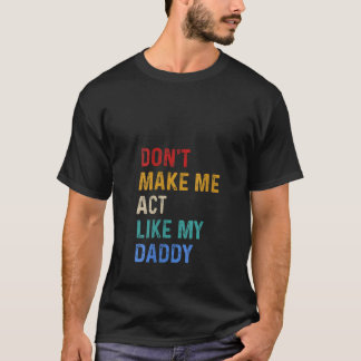 Camiseta As mulheres não me fazem agir como meu Pai V Pesco