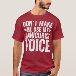 Camiseta As Mulheres Não Me Fazem Usar A Minha Voz Manicur